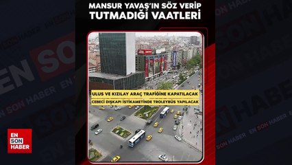 Mansur Yavaş'ın söz verip tutmadığı vaatleri