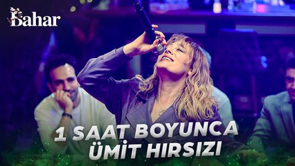 Bahar 1 Saat Boyunca Ümit Hırsızı Söylüyor - Bahar