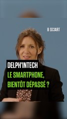 DELPH'IN TECH - La fin du smartphone est-elle proche ?