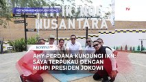 Perdana Kunjungi IKN, AHY: Saya Terpukau dengan Mimpi Presiden Jokowi