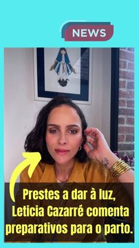 Prestes a dar à luz, Leticia Cazarré comenta preparativos para o parto.
