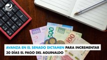 Avanza en el Senado dictamen para incrementar a 30 días el pago del aguinaldo