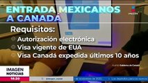 Canadá pedirá visa a los mexicanos para ingresar al país
