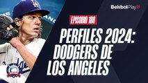 Entre Líneas #180 // Perfiles 2024: Dodgers de Los Ángeles