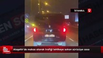 İstanbul Ataşehir'de makas atarak trafiği tehlikeye sokan sürücüye ceza