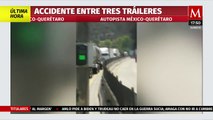 Registran fuerte accidente entre tres tráileres en la autopista México-Querétaro