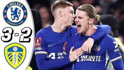 Chelsea vs Leeds United 3-2 Full highlights FA Cup Fifth Round 2024