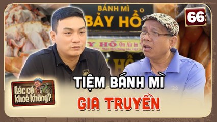 Bánh mì gia truyền hơn 90 năm, nổi danh thế giới _ Bác Có Khỏe Không #66