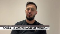 Le Docteur Baris Cecen raconte l'agression subie dans son cabinet dans le Doubs