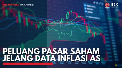 Peluang Pasar Saham Jelang Data Inflasi AS