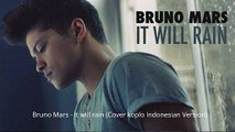 BRUNO MARS - IT WILL RAIN (Cover Koplo Indonesian Version)