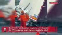 İzmir'de korkunç kaza! İki TIR'ın arasında kaldı araç kağıt gibi ezildi