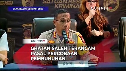Ghatan Saleh Terancam Pasal Percobaan Pembunuhan dengan Hukuman 5 Tahun Penjara