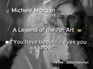 Michele Morgan  A Legend of the 7th Art  ️ ️ "You have beautiful eyes you know"