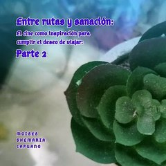 Moises Shemaria Capuano| El cine tiene esa increíble habilidad (Parte 2)