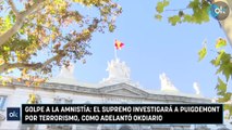 Golpe a la amnistía: el Supremo investigará a Puigdemont por terrorismo, como adelantó OKDIARIO