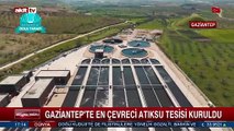 Gaziantep'te en çevreci atık su tesisi kuruldu