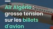 Air Algérie : grosse tension sur les billets d'avion