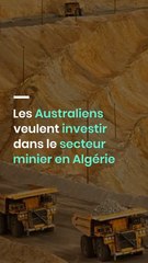 Les Australiens veulent investir dans le secteur minier en Algérie