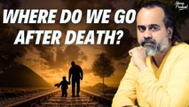 Where do we go after we die? || Acharya Prashant