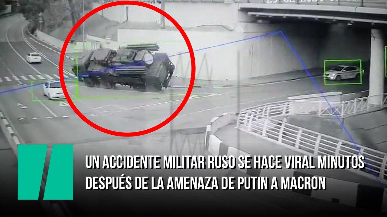 Un accidente militar ruso se hace viral minutos después de la amenaza de Putin a Macron
