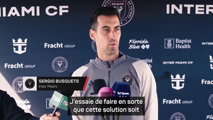 Inter Miami - Busquets : “Il est évident que nous avons l'avantage d'avoir Leo”