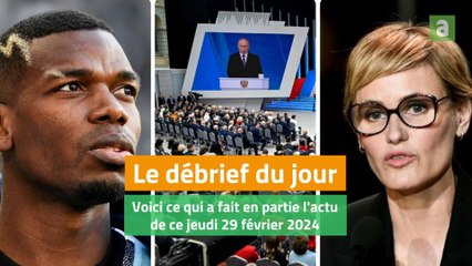 Le débrief du jeudi 29 février 2024