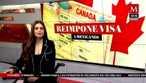 SRE lamenta la reimposición de visa canadiense a mexicanos