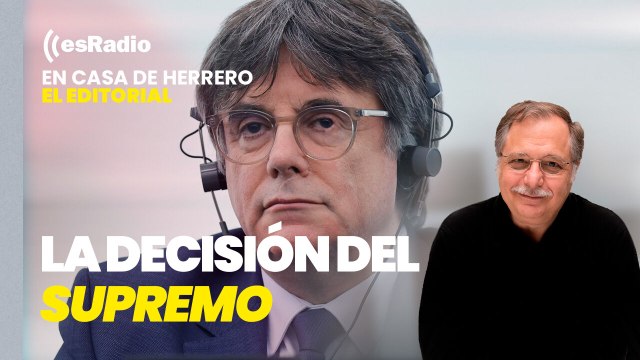 Editorial Luis Herrero: El Supremo abre causa a Puigdemont por terrorismo