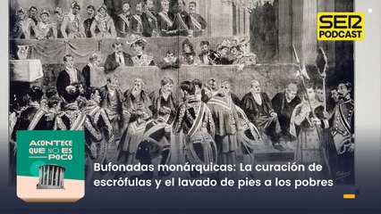 Bufonadas monárquicas: La curación de escrófulas y el lavado de pies a los pobres