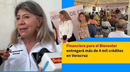 Financiera para el Bienestar entregará más de 4 mil créditos en Veracruz