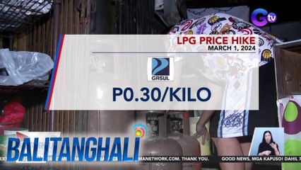 Taas-presyo sa LPG, bumungad ngayong unang araw ng Marso | BT