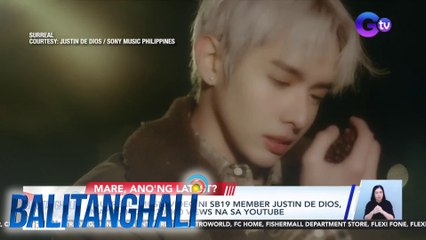 "Surreal" music video ni SB19 member Justin de Dios, may mahigit 230,000 views na sa Youtube | BT