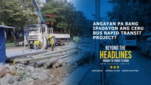 Angayan pa bang ipadayon ang Cebu Bus Rapid Transit Project?