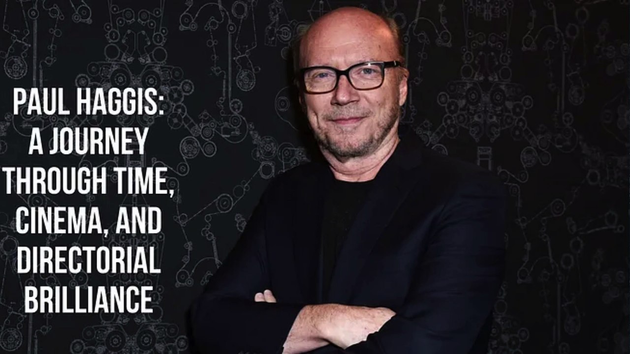 Paul Haggis A Journey Through Time Cinema and Directorial Brilliance