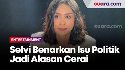 Selvi Kitty Benarkan Isu Politik Jadi Salah Satu Alasan Cerai dari Rangga Ilham