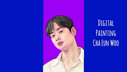 Digital painting Cha Eun Woo