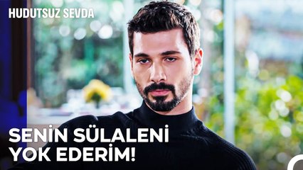 Uzlaşacak Mıyız Yoksa Vuruşacak Mıyız - Hudutsuz Sevda 22. Bölüm