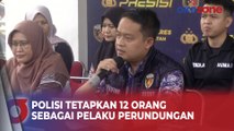 Polres Metro Tangerang Selatan Tetapkan 12 Orang sebagai Pelaku Perundungan di Binus School Serpong