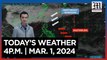 Today's Weather, 4 P.M. | Mar. 1, 2024