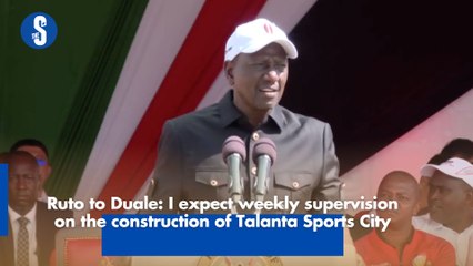 Ruto to Duale: I expect weekly supervision on the construction of Talanta Sports City