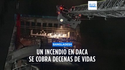 Un centro comercial arde en llamas en Bangladesh y se cobra 45 víctimas