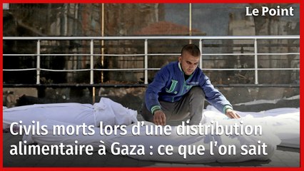 Civils morts lors d’une distribution alimentaire à Gaza : ce que l’on sait