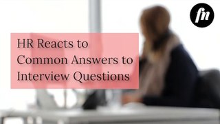 An HR Officer Reacts to Common Answers to Interview Questions