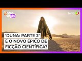 Duna: Parte 2 é o grande épico de ficção científica do cinema moderno?