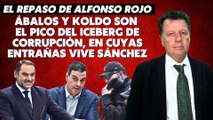 Alfonso Rojo: “Ábalos y Koldo son el pico del iceberg de corrupción, en cuyas entrañas vive Sánchez_