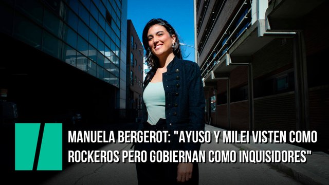 Manuela Bergerot: Ayuso y Milei visten como rockeros pero gobiernan como inquisidores
