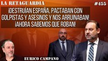 La Retaguardia #455: ¡Destruían España, pactaban con golpistas y asesinos y nos arruinaban! ¡Ahora sabemos que roban!