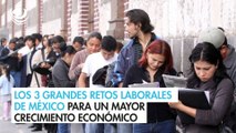 Los 3 grandes retos laborales de México