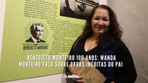 Benedicto Monteiro 100 anos: Wanda Monteiro fala sobre obras inéditas do pai